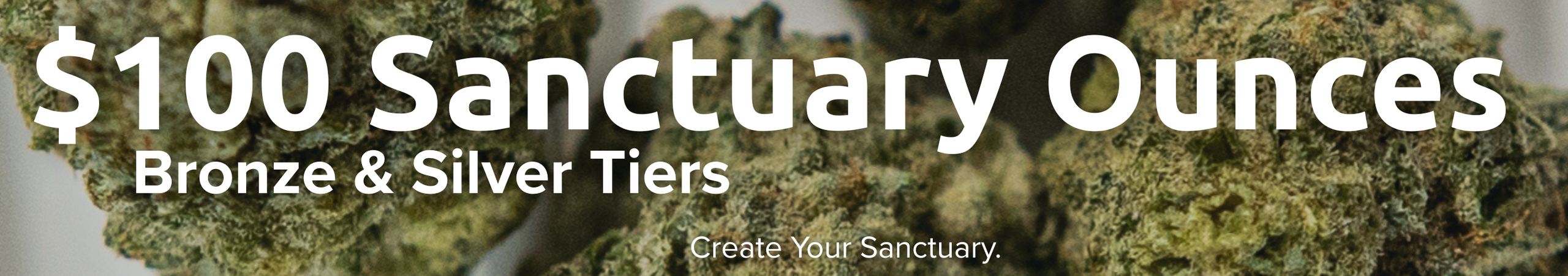Cannabis Promo, Cannabis Sales, Cannabis Discounts, Cannabis on Sale, $100 Bronze & Silver Tier Sanctuary Ounces!