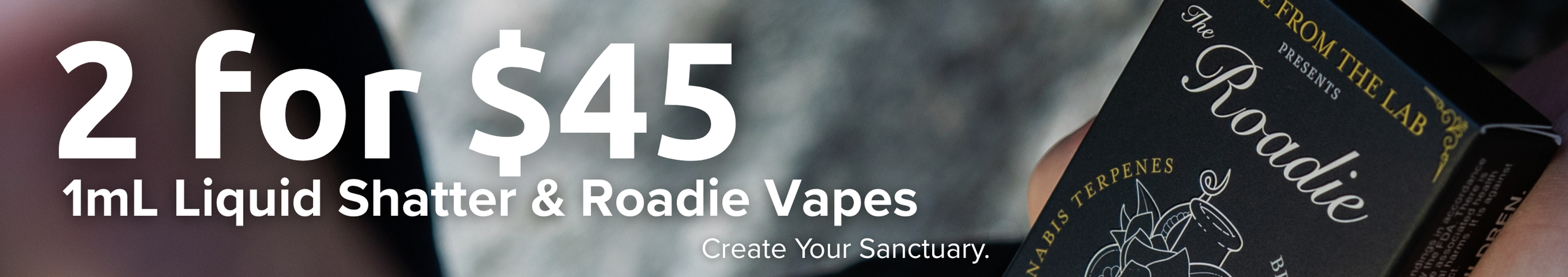 Cannabis Promo, Cannabis Sales, Cannabis Discounts, Cannabis on Sale, 2 For $45 1g Liquid Shatter & Roadie Vapes