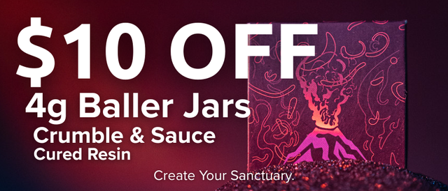 Cannabis Promo, Cannabis Sales, Cannabis Discounts, Cannabis on Sale, $10 OFF 4g Baller Jars!
