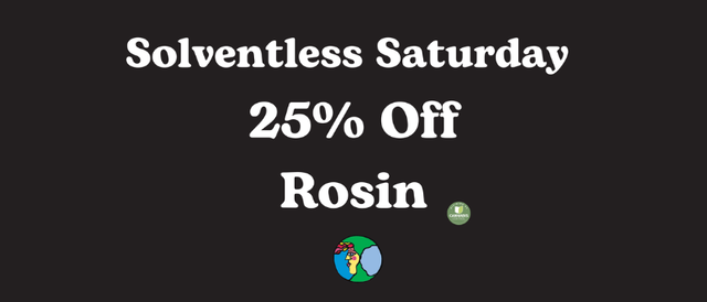 Cannabis Promo, Cannabis Sales, Cannabis Discounts, Cannabis on Sale, Solventless Saturday 25% Off Rosin
