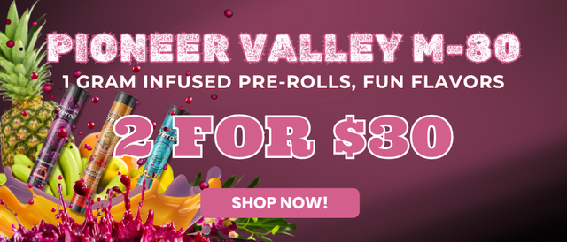 Cannabis Promo, Cannabis Sales, Cannabis Offers, Cannabis on Sale, PIONEER VALLEY - 1G M-80'S  - 2 FOR $30