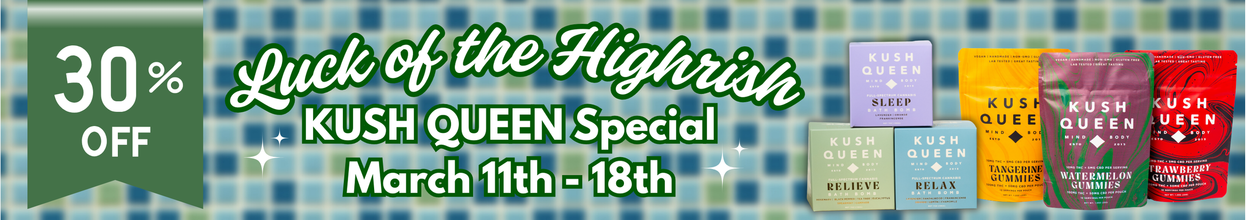 Cannabis Promo, Cannabis Sales, Cannabis Discounts, Cannabis on Sale, 30% Off Kush Queen - St. Patty's Day