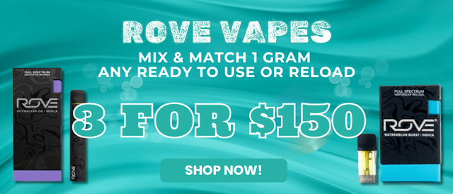 Cannabis Promo, Cannabis Sales, Cannabis Offers, Cannabis on Sale, ROVE -ANY READY TO USE OR RELOAD - 3 FOR $150