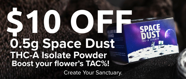Cannabis Promo, Cannabis Sales, Cannabis Discounts, Cannabis on Sale, $10 OFF Space Dust!