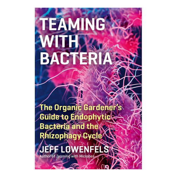 Teaming with Bacteria Jeff Lowenfels