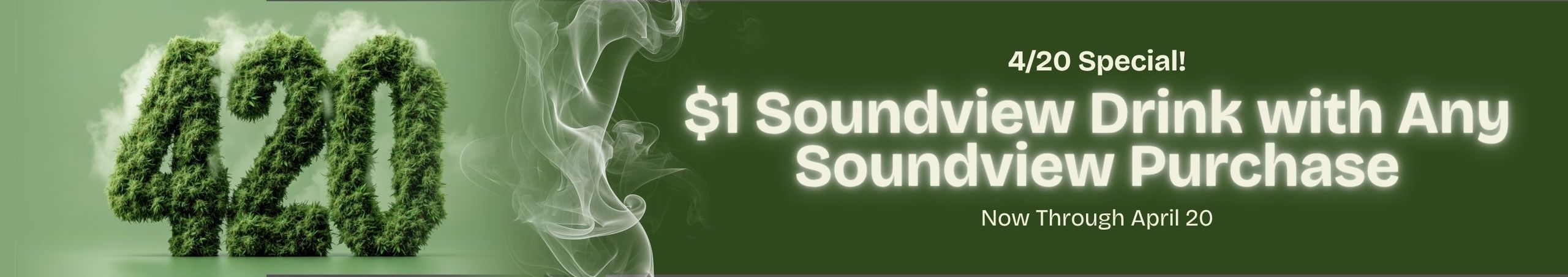 Cannabis Promo, Cannabis Sales, Cannabis Discounts, Cannabis on Sale, $1 Soundview Drink
