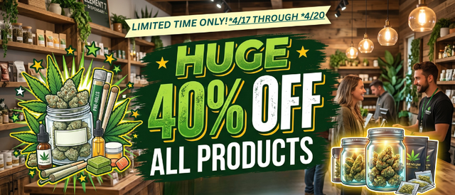 Cannabis Promo, Cannabis Sales, Cannabis Discounts, Cannabis on Sale, 40% Off  4/20 DEALS (4/17 - 4/20)