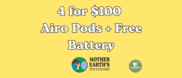 Cannabis Promo, Cannabis Sales, Cannabis Discounts, Cannabis on Sale, 4 for $100 Airo Pods