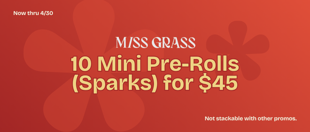 Cannabis Promo, Cannabis Sales, Cannabis Discounts, Cannabis on Sale, 10 Miss Grass Sparks For $45!