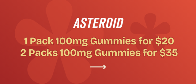 Cannabis Promo, Cannabis Sales, Cannabis Discounts, Cannabis on Sale, Asteroid Gummies - 2 for $35!