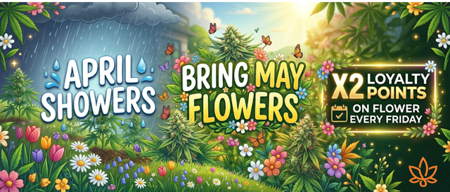 Cannabis Promo, Cannabis Sales, Cannabis Discounts, Cannabis on Sale, April Showers Bring May Flowers
