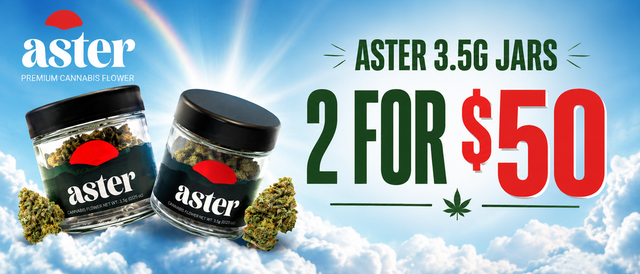 Cannabis Promo, Cannabis Sales, Cannabis Discounts, Cannabis on Sale, Aster Eighths 2 for $50