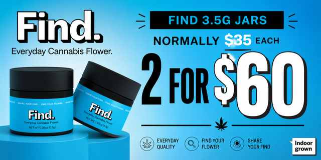 Cannabis Promo, Cannabis Sales, Cannabis Discounts, Cannabis on Sale, 2 Find. Eighths for $60