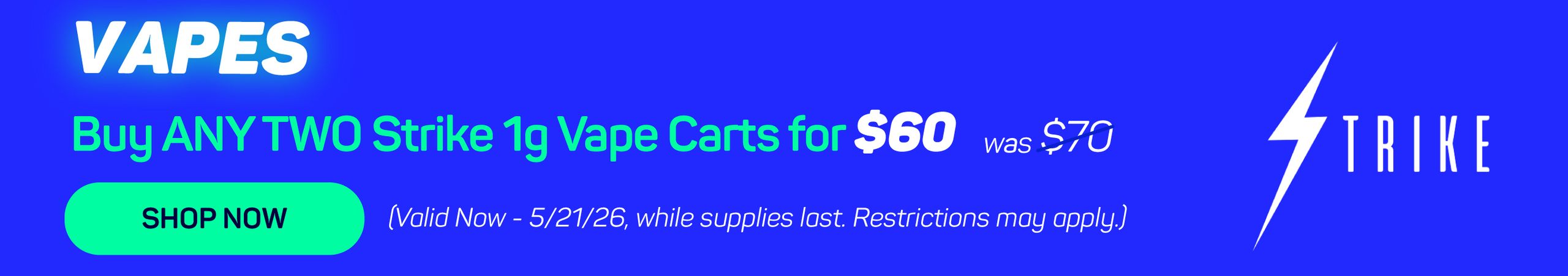 Cannabis Promo, Cannabis Sales, Cannabis Discounts, Cannabis on Sale, ANY 2 For $60 Strike 1g Vape Carts