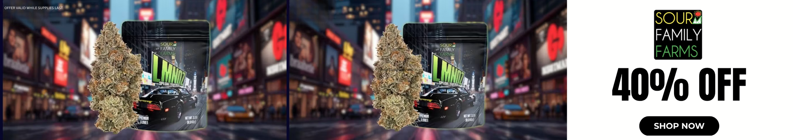 Cannabis Promo, Cannabis Sales, Cannabis Discounts, Cannabis on Sale, 40% Off Sour Family Farms