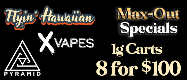 Cannabis Promo, Cannabis Sales, Cannabis Discounts, Cannabis on Sale, XVAPES / FLYIN HAWAIIAN / PYRAMID 1G CARTS  -- 8 for $100