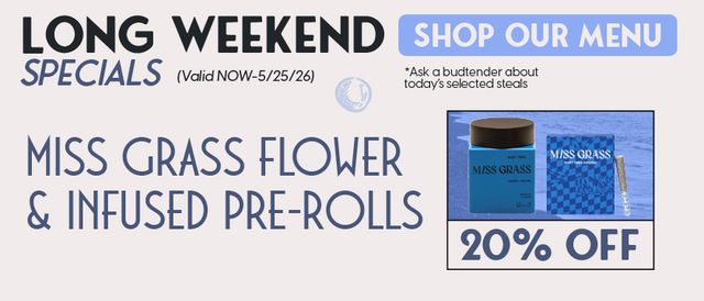Cannabis Promo, Cannabis Sales, Cannabis Discounts, Cannabis on Sale, 20% Off Miss Grass Flower and Infused Pre-rolls
