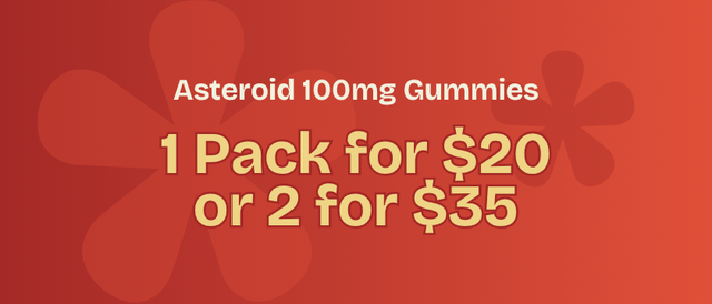 Cannabis Promo, Cannabis Sales, Cannabis Discounts, Cannabis on Sale, Asteroid Gummies - 2 for $35!