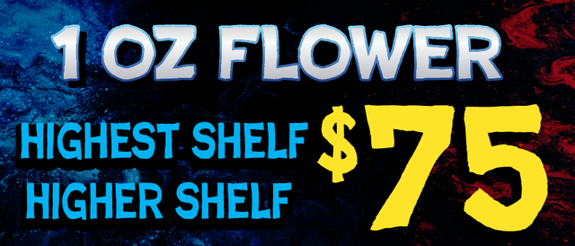 Cannabis Promo, Cannabis Sales, Cannabis Discounts, Cannabis on Sale, Higher/Highest Shelf Flower — $75 oz