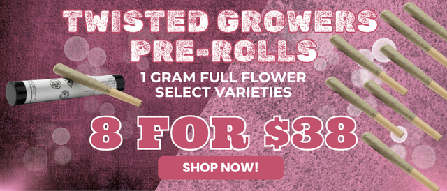 Cannabis Promo, Cannabis Sales, Cannabis Offers, Cannabis on Sale, Twisted Growers 1G PRE-ROLL’S 8 FOR $38