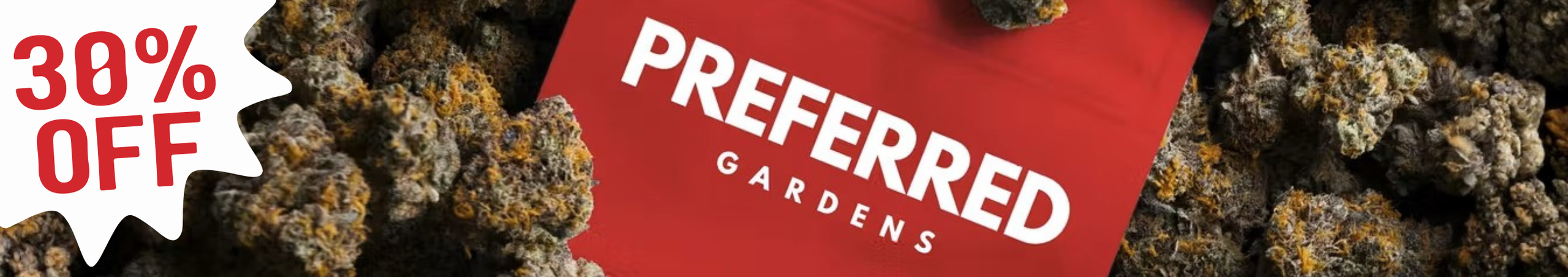 Cannabis Promo, Cannabis Sales, Cannabis Discounts, Cannabis on Sale, 30% Off Preferred Gardens