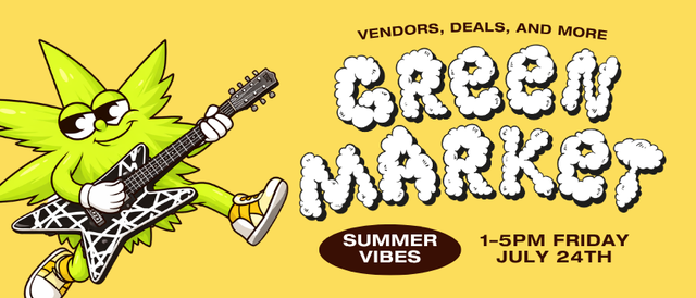 Cannabis Promo, Cannabis Sales, Cannabis Discounts, Cannabis on Sale, July 24th Green Market