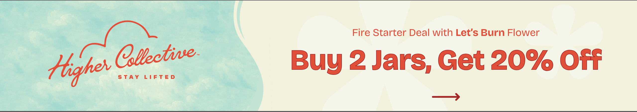 Cannabis Promo, Cannabis Sales, Cannabis Discounts, Cannabis on Sale, Let's Burn Fire Starter Deal - Buy 2 Flower Jars Get 20% Off