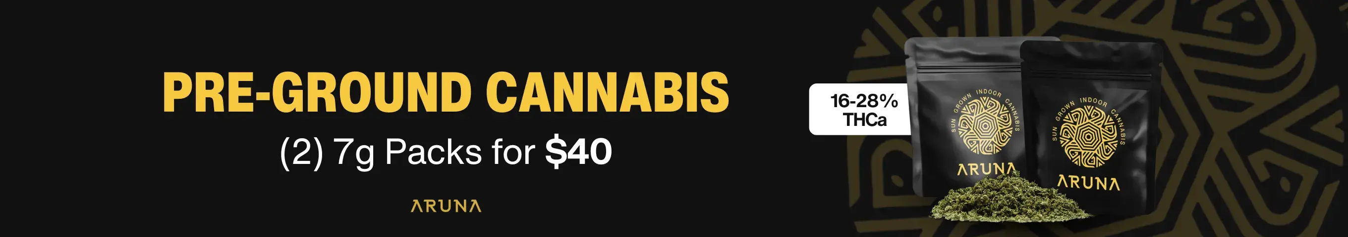 Cannabis Promo, Cannabis Sales, Cannabis Discounts, Cannabis on Sale, 2 for $40 Aruna 7g Shake