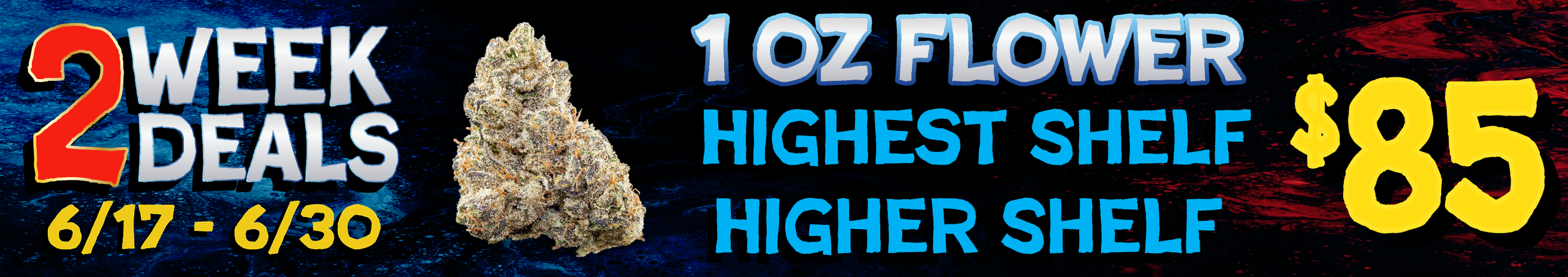 Cannabis Promo, Cannabis Sales, Cannabis Discounts, Cannabis on Sale, Higher/Highest Shelf Flower — $85 oz