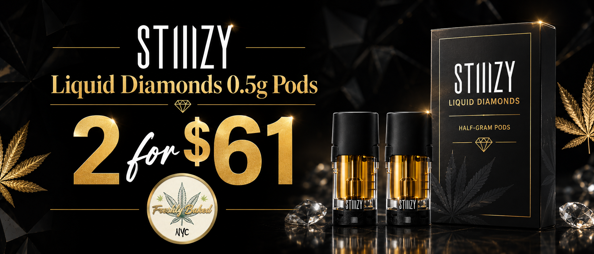 Cannabis Promo, Cannabis Sales, Cannabis Values, Cannabis on Sale, STIIIZY Liquid Diamonds 0.5g pods 2 for $61