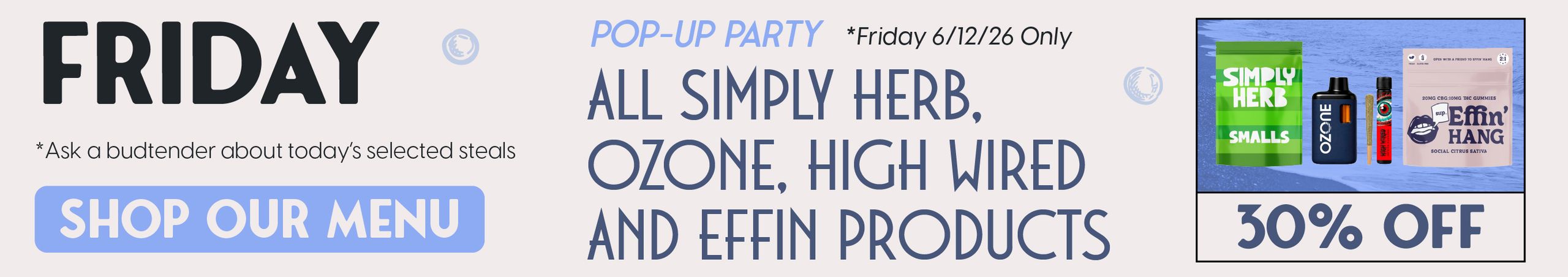 Cannabis Promo, Cannabis Sales, Cannabis Discounts, Cannabis on Sale, 30% off Effin, Simply Herb, HIgh Wired, and Ozone