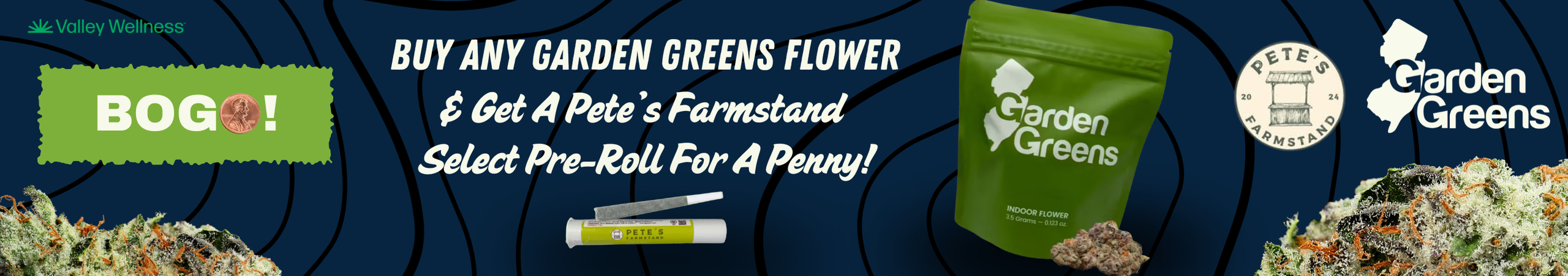 Cannabis Promo, Cannabis Sales, Cannabis Discounts, Cannabis on Sale, Buy Any Garden Greens Flower & Get A Select Pre-Roll For .01