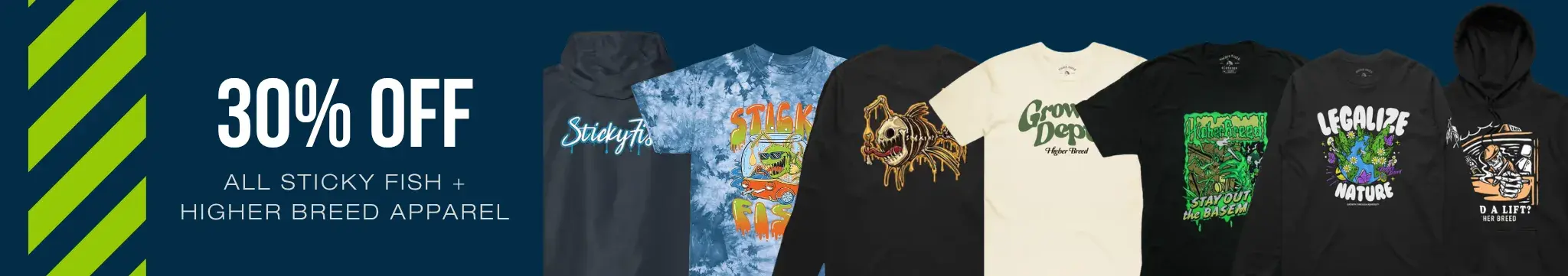 Cannabis Promo, Cannabis Sales, Cannabis Discounts, Cannabis on Sale, 30% Off Higher Breed and Sticky Fish Merch