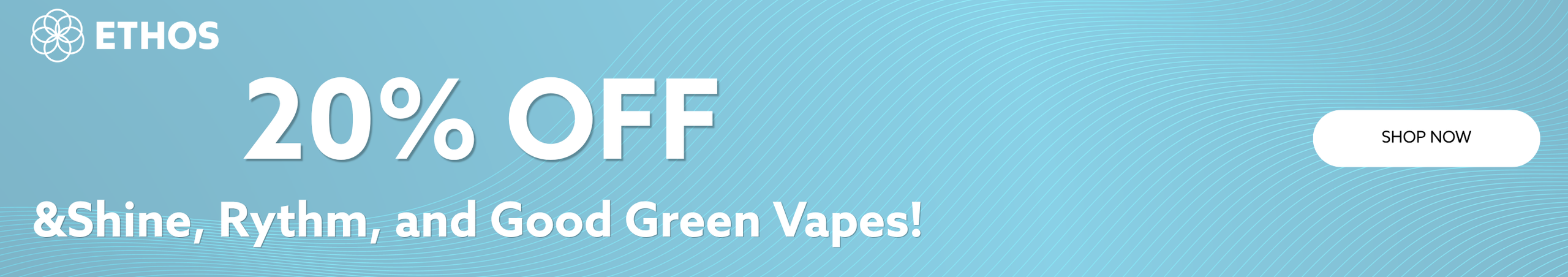 Cannabis Promo, Cannabis Sales, Cannabis Discounts, Cannabis on Sale, 20% OFF Rythm, &Shine, & Good Green Vapes!