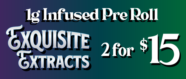 Cannabis Promo, Cannabis Sales, Cannabis Discounts, Cannabis on Sale, Exquisite Extracts 1g Infused Pre-Roll — 2/$15