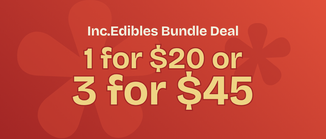 Cannabis Promo, Cannabis Sales, Cannabis Discounts, Cannabis on Sale, Inc.edibles; 3 For $45