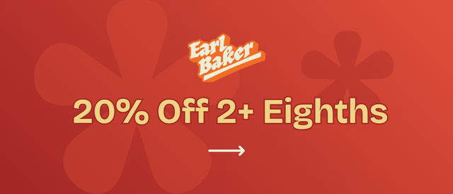 Cannabis Promo, Cannabis Sales, Cannabis Discounts, Cannabis on Sale, Earl Baker; 20% Off 2+ 3.5g