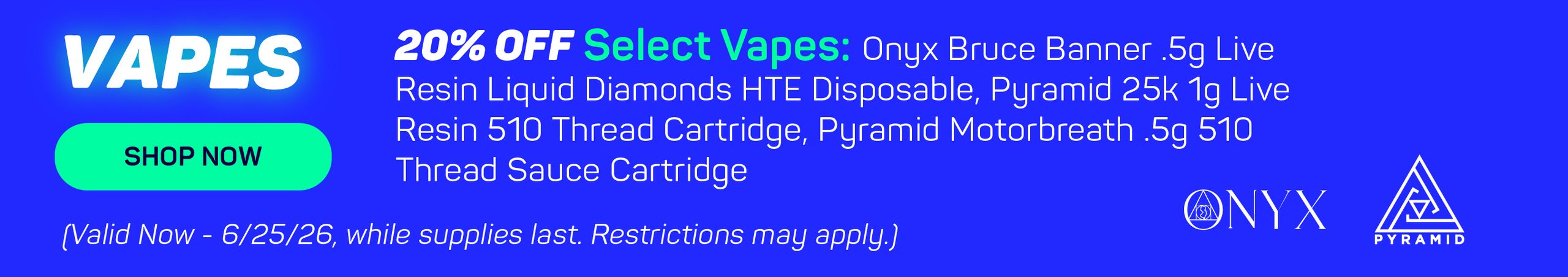 Cannabis Promo, Cannabis Sales, Cannabis Discounts, Cannabis on Sale, 20% OFF Selected Onyx & Pyramid Vapes