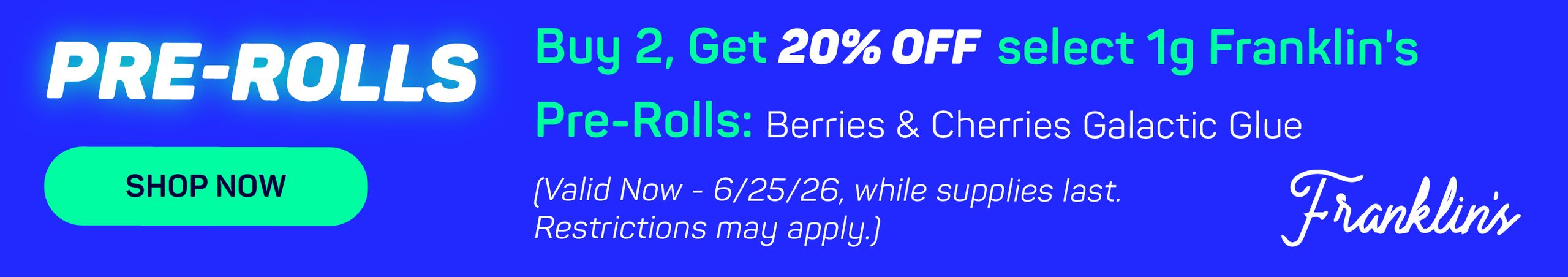Cannabis Promo, Cannabis Sales, Cannabis Discounts, Cannabis on Sale, Buy ANY 2, Get 20% OFF Selected 1g Franklin's Prerolls