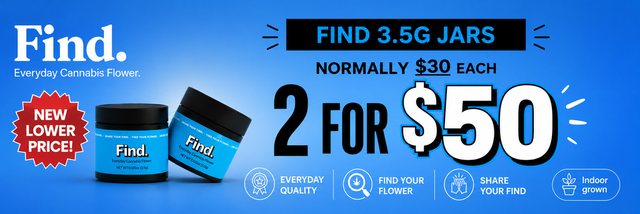 Cannabis Promo, Cannabis Sales, Cannabis Discounts, Cannabis on Sale, 2 Find. Eighths for $50