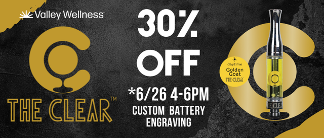 Cannabis Promo, Cannabis Sales, Cannabis Discounts, Cannabis on Sale, 30% Off The Clear & Battery Engraving 6/26 4-6pm!