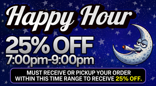 Cannabis Promo, Cannabis Sales, Cannabis Discounts, Cannabis on Sale, HAPPY HOUR 25% OFF 7:00PM-9:00PM