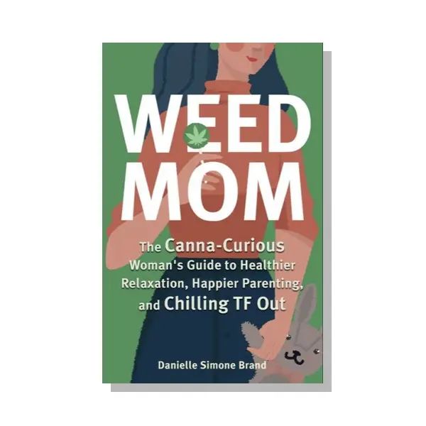 Weed Mom: The Canna-Curious Woman's Guide Book Create Your Sanctuary:
