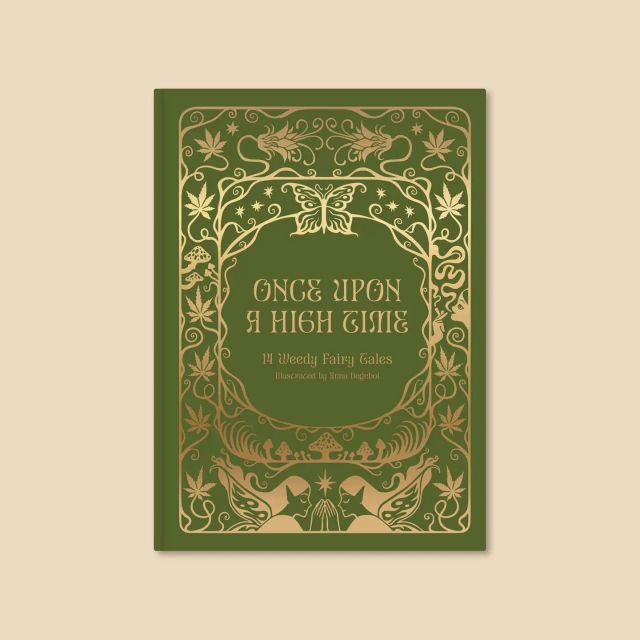 Once Upon A High Time: 14 Weedy Fairy Tales Create Your Sanctuary: