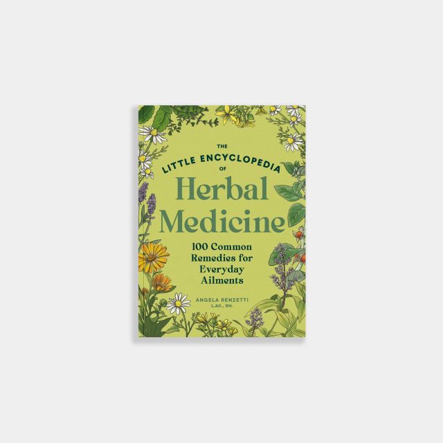 The Little Encyclopedia of Herbal Medicine: Herbal Remedies Create Your Sanctuary: