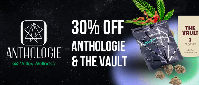 Cannabis Promo, Cannabis Sales, Cannabis Discounts, Cannabis on Sale, 30% Off Anthologie & The Vault Flower!
