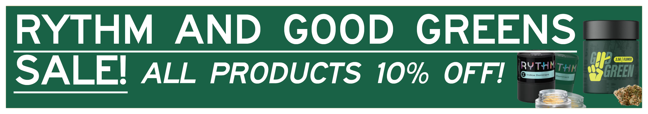 Cannabis Promo, Cannabis Sales, Cannabis Discounts, Cannabis on Sale, 10% Off All Rythm and Good Greens Products