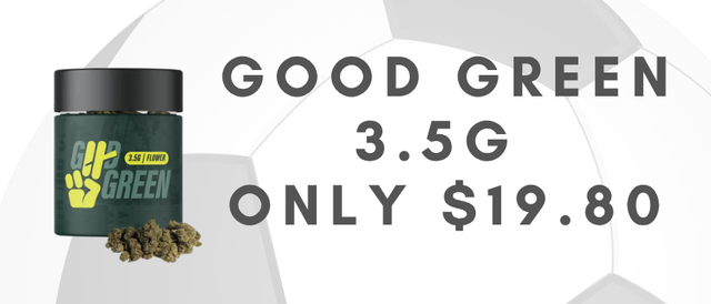 Cannabis Promo, Cannabis Sales, Cannabis Discounts, Cannabis on Sale, ⚽ GOOD GREEN 3.5G Flower | ONLY $19.80
