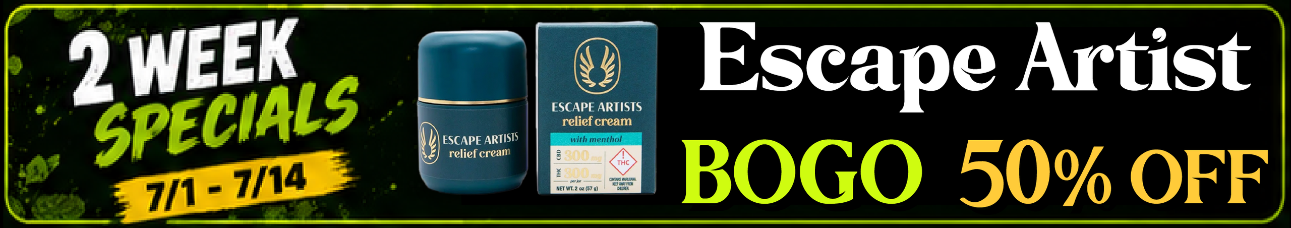 Cannabis Promo, Cannabis Sales, Cannabis Discounts, Cannabis on Sale, Escape Artist topicals — BOGO 50% off