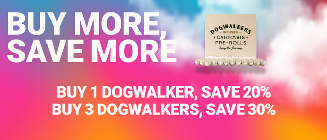 Cannabis Promo, Cannabis Sales, Cannabis Discounts, Cannabis on Sale, Dogwalker's Buy More Save More